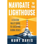 Navigate To The Lighthouse: A Silicon Valley Guide to Executing Global Deals - Paperback