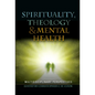 Spirituality, Theology and Mental Health: Interdisciplinary Perspectives - Hardcover