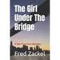 The Girl Under The Bridge: A San Francisco Mystery - Paperback