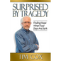 Surprised by Tragedy: Finding Hope When Your Days Are Dark - Paperback