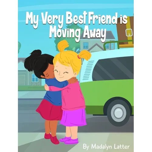 My Very Best Friend is Moving Away - Hardcover
