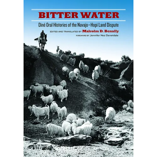 Bitter Water: Diné Oral Histories of the Navajo-Hopi Land Dispute - Paperback