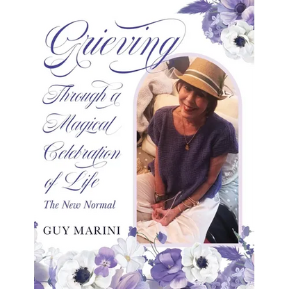 Grieving Through A Magical Celebration of Life: The New Normal - Hardcover