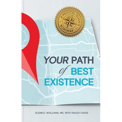Your Path of Best Existence: A Medical Guide's Roadmap - Paperback