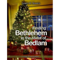Finding Bethlehem in the Midst of Bedlam: An Advent Study - Paperback