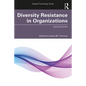 Diversity Resistance in Organizations - Paperback
