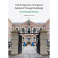 Irish Emigration to England Explored Through Buildings: The Green and the Grey - Hardcover