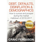 Debt, Defaults, Disinflation & Demographics: Debt, Defaults, Disinflation & Demographics: How to survive and prosper during the market meltdown of 201 - Paperback