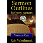 Sermon Outlines for Busy Pastors: Volume 1: 52 Complete Outlines for All Occasions - Paperback