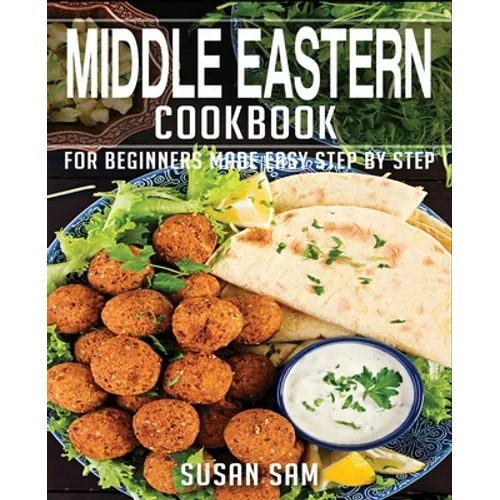 Middle Eastern Cookbook: Book1, for Beginners Made Easy Step by Step - Paperback