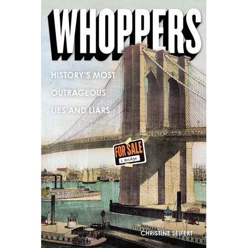 Whoppers: History's Most Outrageous Lies and Liars - Paperback