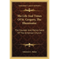 The Life and Times of St. Gregory, the Illuminator: The Founder and Patron Saint of the Armenian Church - Paperback