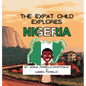 The Expat Child Explores Nigeria - Hardcover