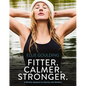 Fitter. Calmer. Stronger.: A Mindful Approach to Exercise and Nutrition - Hardcover