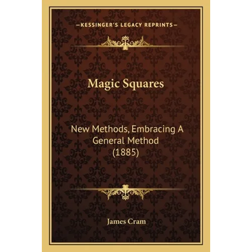 Magic Squares: New Methods, Embracing A General Method (1885) - Paperback
