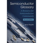 Semiconductor Glossary: A Resource for Semiconductor Community (Second Edition) - Paperback