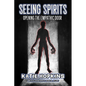 Seeing Spirits: Opening The Empathic Door - Paperback