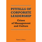 Pitfalls of Corporate Leadership: Crises of Management and Culture - Paperback