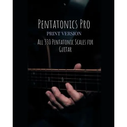 Pentatonics Pro: All 330 Pentatonic Scales for Guitar - Paperback