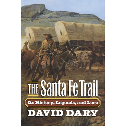 The Santa Fe Trail: Its History, Legends, and Lore - Paperback