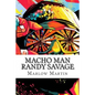 Macho Man Randy Savage: The Life and Tribute Of An Icon - Paperback