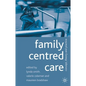 Family Centred Care: Concept, Theory and Practice - Paperback