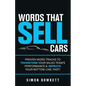 Words That Sell Cars: Proven Word Tracks to Transform Your Sales Team's Performance & Improve Your Bottom Line, Fast - Paperback