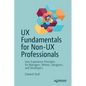 UX Fundamentals for Non-UX Professionals: User Experience Principles for Managers, Writers, Designers, and Developers - Paperback