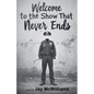 Welcome to the Show That Never Ends - Paperback