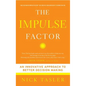 Impulse Factor: An Innovative Approach to Better Decision Making - Paperback