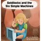 Goldilocks and the Six Simple Machines - Hardcover