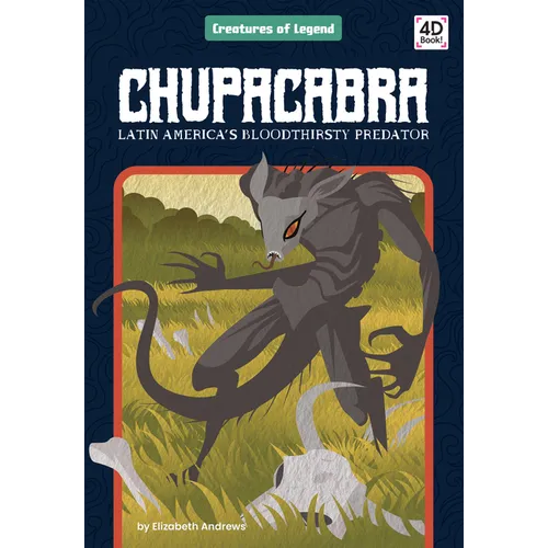Chupacabra: Latin America's Bloodthirsty Predator: Latin America's Bloodthirsty Predator - Library Binding