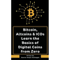 Bitcoin, Altcoins & ICOs Learn the Basics of Digital Coins from Zero - Paperback