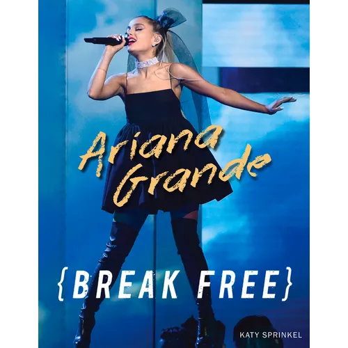 Ariana Grande: Break Free - Paperback