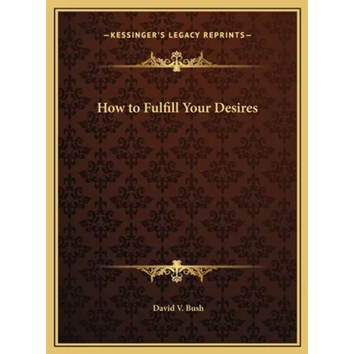 How to Fulfill Your Desires - Hardcover