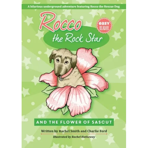 Rocco the Rock Star and the Flower of Sascut: Children's Beginner Readers, Dog Adventure Stories, Ages 5-8 - Paperback