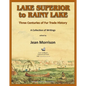 Lake Superior to Rainy Lake: Three Centuries of Fur Trade History, A Collection of Writings - Paperback