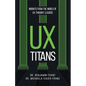 UX Titans: Insights from the World of UX Thought Leaders - Paperback