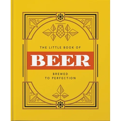 The Little Book of Beer: Brewed to Perfection - Hardcover