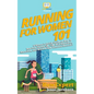 Running for Women 101: A Woman's Quick Guide on How to Run Your Fastest Race From the 5K to the Marathon - Paperback