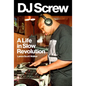 DJ Screw: A Life in Slow Revolution - Hardcover
