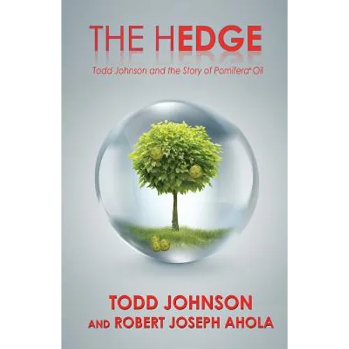 The Hedge: Todd Johnson and the Story of Pomifera(R) Oil - Paperback