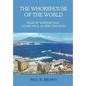 The Whorehouse of the World: Tales of Wartime Italy - Casablanca, Algiers and Sicily - Hardcover