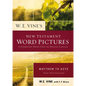 W. E. Vine's New Testament Word Pictures: Matthew to Acts - Paperback