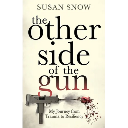 The Other Side of the Gun: My Journey from Trauma to Resiliency - Paperback