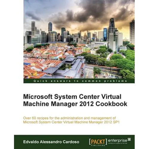 Microsoft System Center Virtual Machine Manager 2012 Cookbook - Paperback