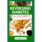 Reversing Diabetes for Children: Homemade Low Sugar Recipes and Meal Plan to Keep Kid's Healthy - Paperback