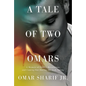 A Tale of Two Omars: A Memoir of Family, Revolution, and Coming Out During the Arab Spring - Hardcover