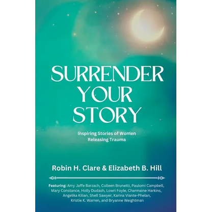 Surrender Your Story: Inspiring Stories of Women Releasing Trauma - Paperback