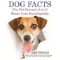 Dog Facts: The Pet Parent's A-to-Z Home Care Encyclopedia: Puppy to Adult, Diseases & Prevention, Dog Training, Veterinary Dog Ca - Paperback